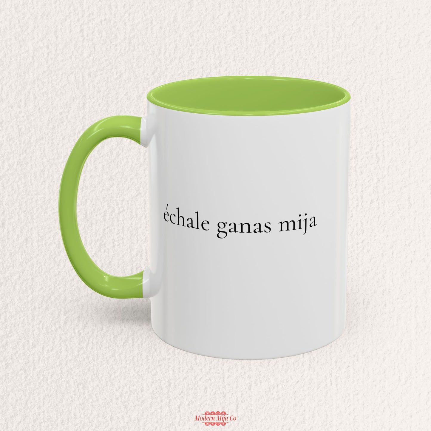 Echale Ganas Mija Mug