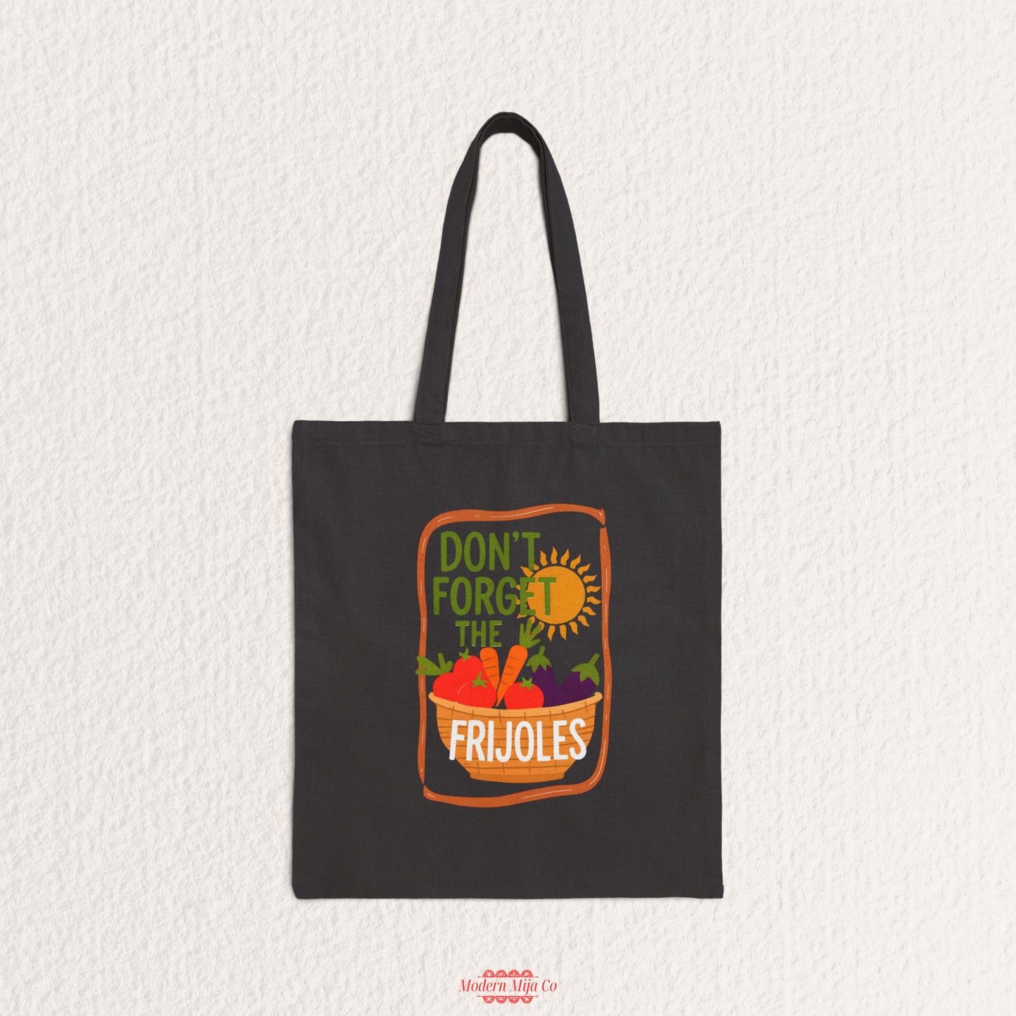 Dont Forget the Frijoles Canvas Tote Bag