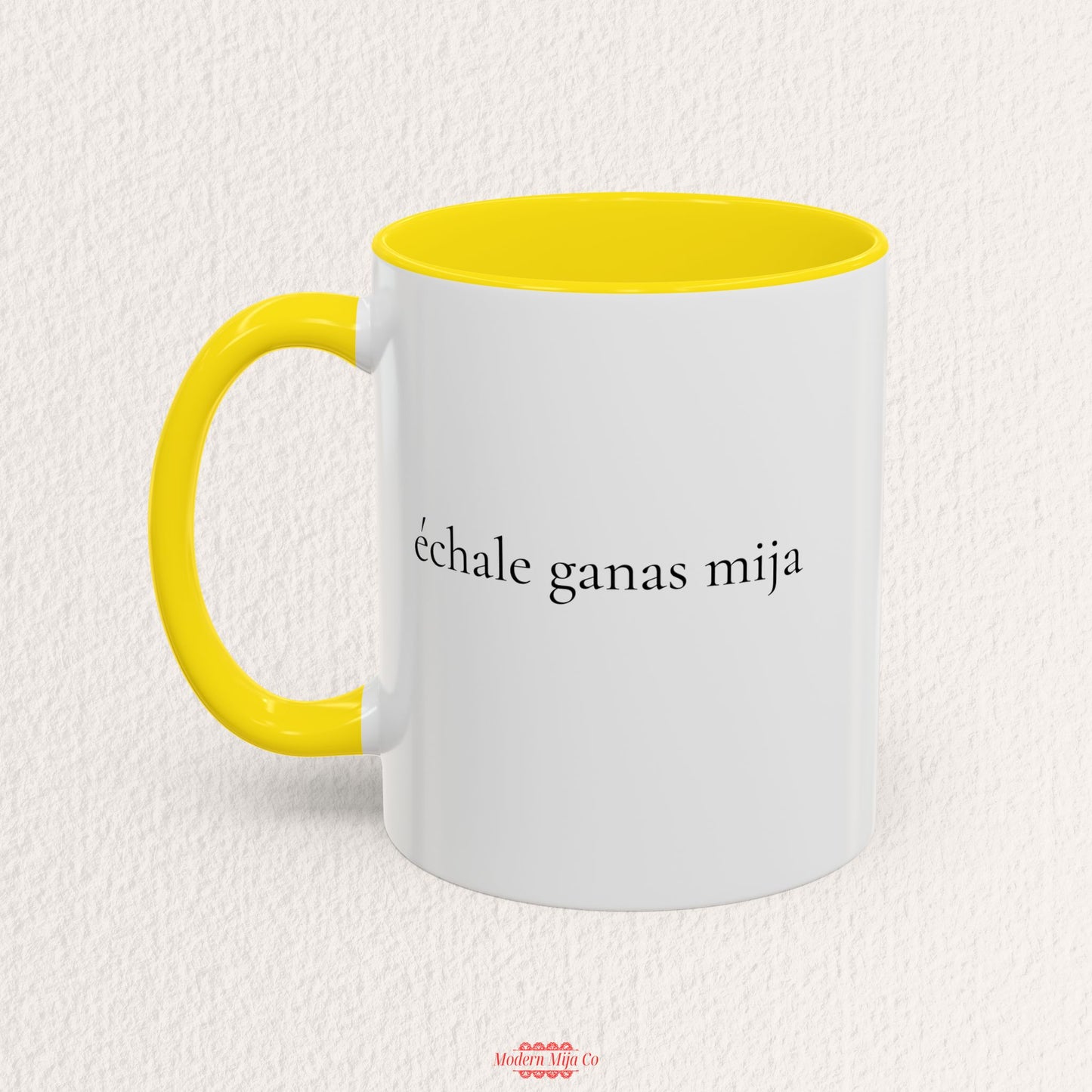 Echale Ganas Mija Mug