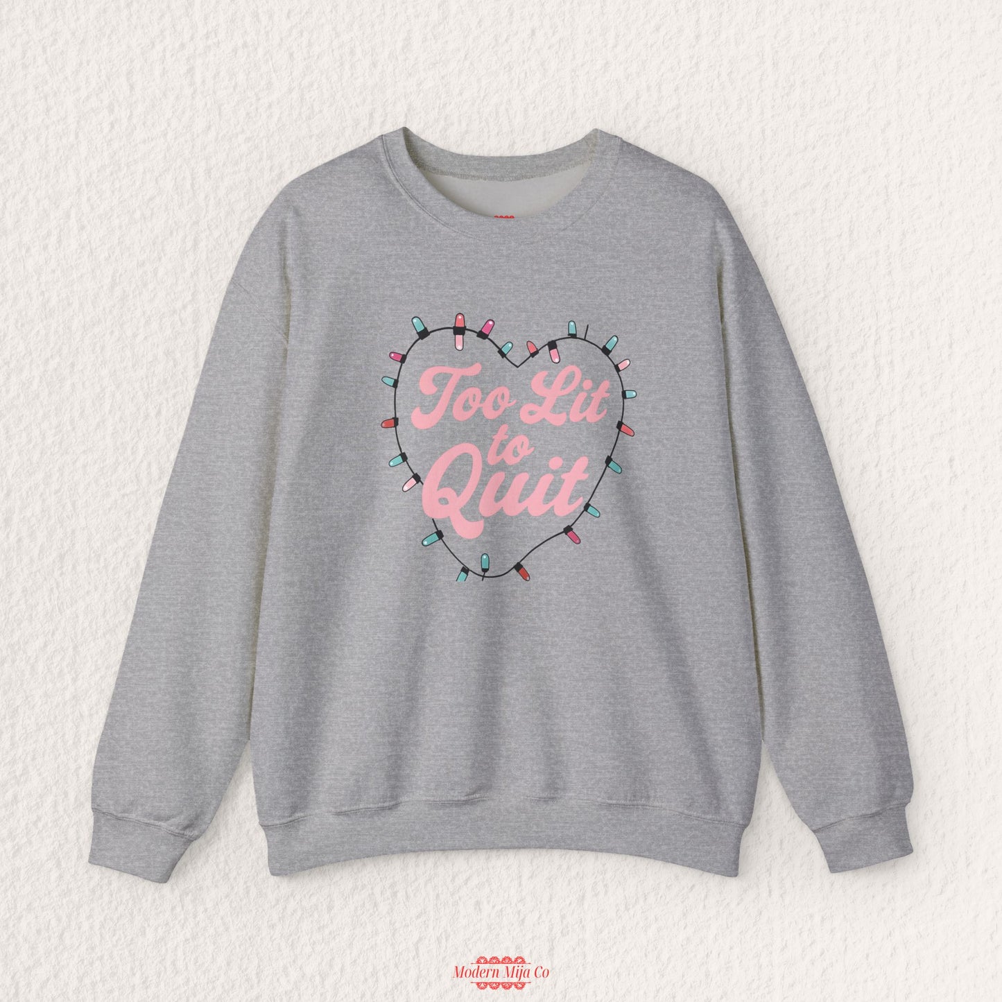 Too Lit To Quit Sweatshirt
