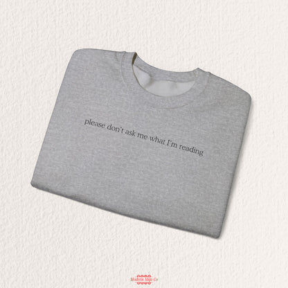 Please Don't Ask Me What I'm Reading Crewneck