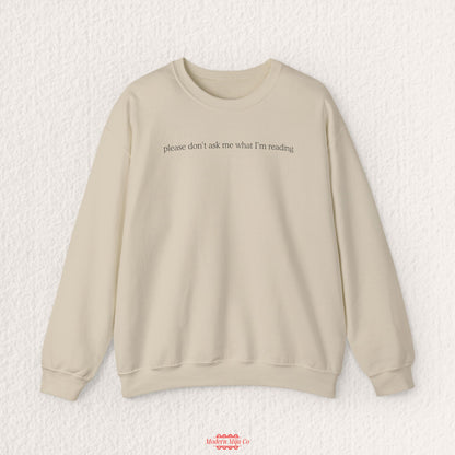 Please Don't Ask Me What I'm Reading Crewneck