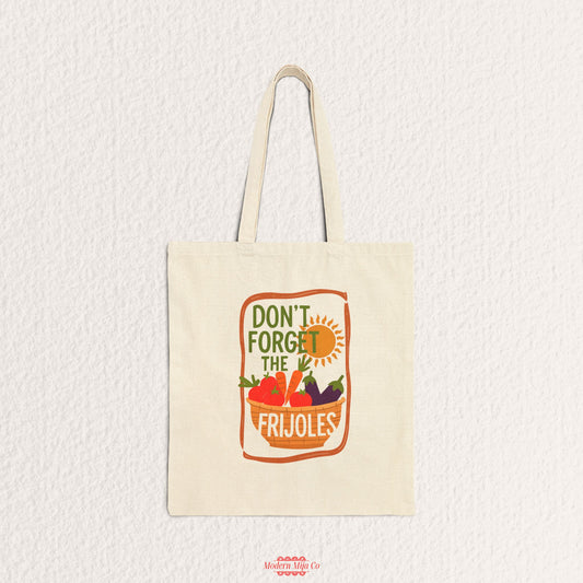 Dont Forget the Frijoles Canvas Tote Bag