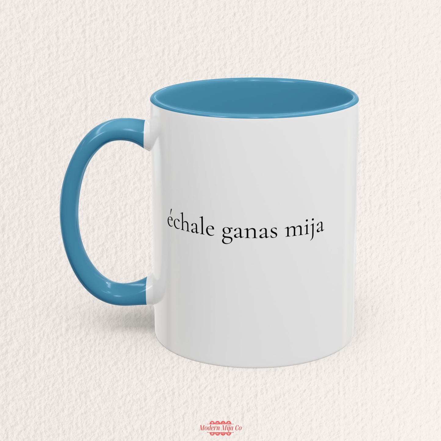 Echale Ganas Mija Mug