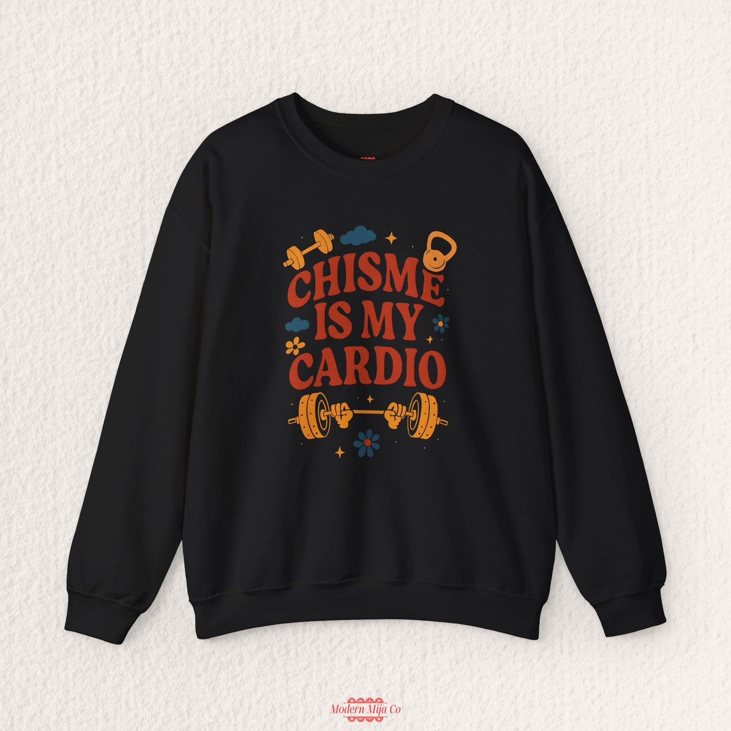 Chisme is my Cardio Sweatshirt