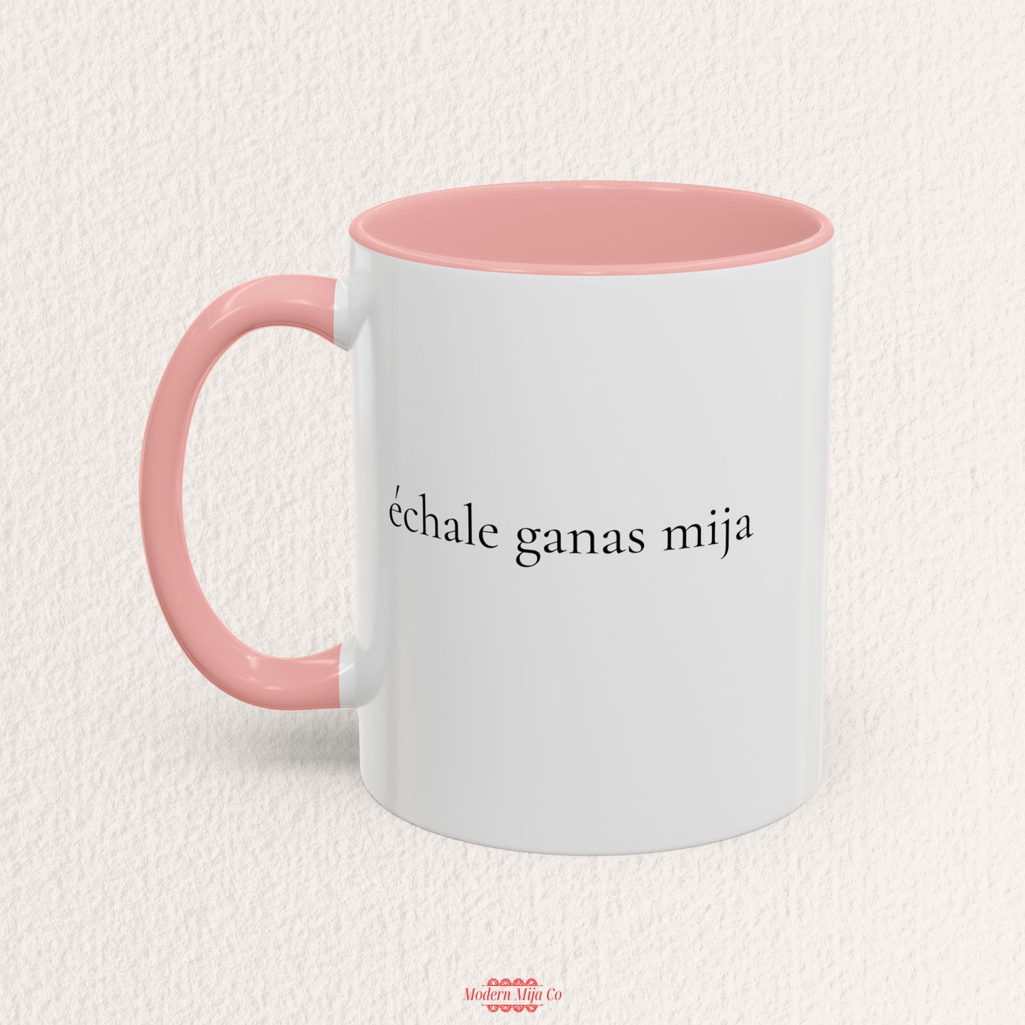 Echale Ganas Mija Mug