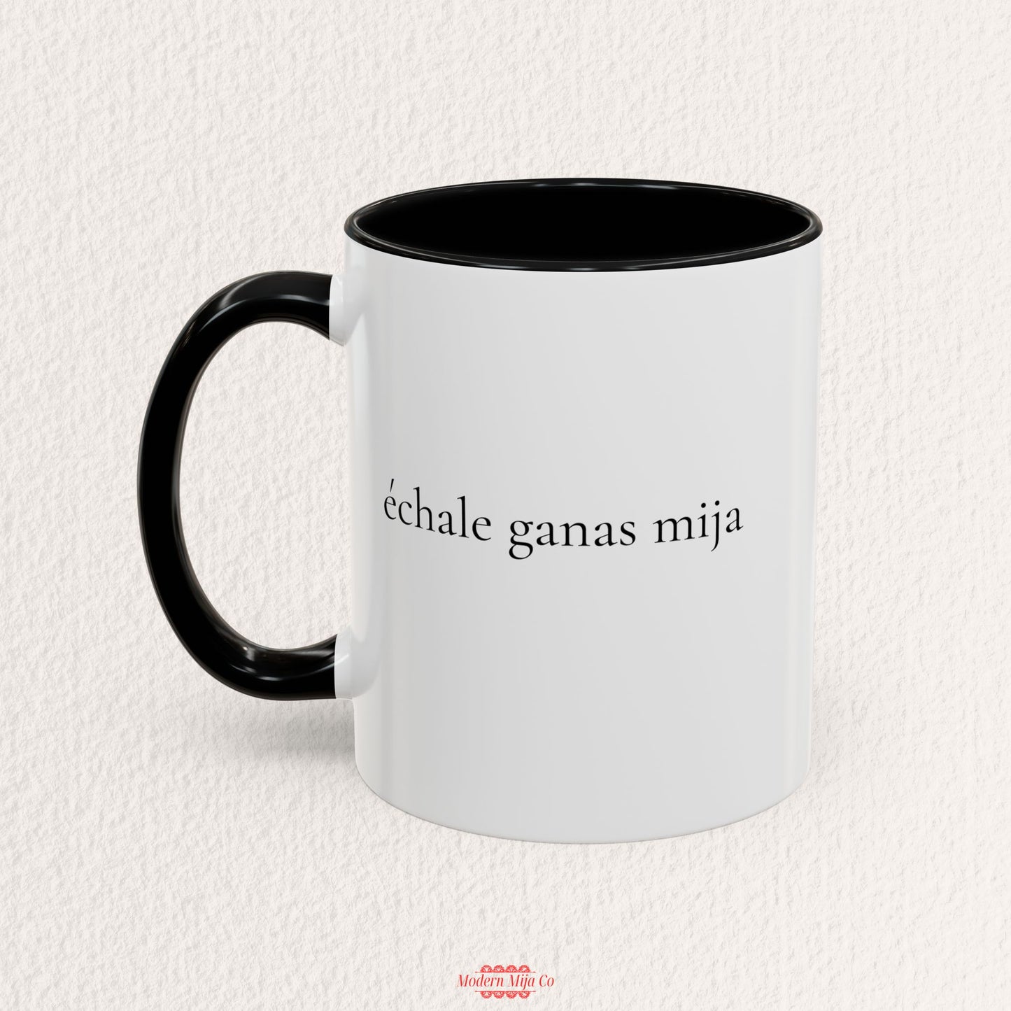 Echale Ganas Mija Mug
