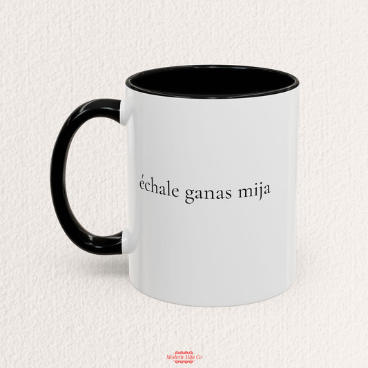 Echale Ganas Mija Mug