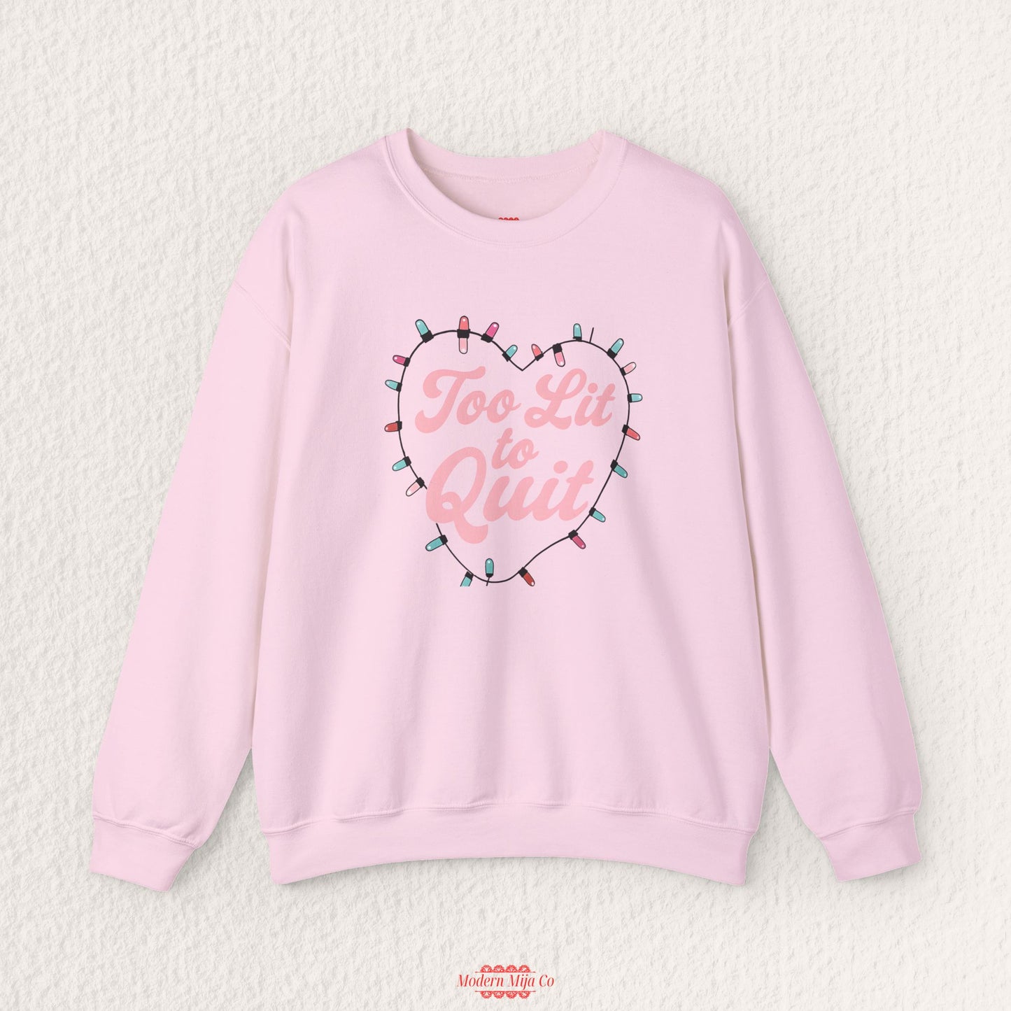 Too Lit To Quit Sweatshirt