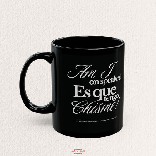 Es que Tengo Chisme, Black Mug, 11 and 15 ounces