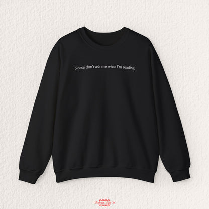Please Don't Ask Me What I'm Reading Crewneck