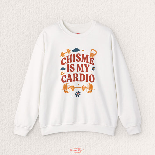 Chisme is my Cardio Sweatshirt — Funny Gossip Crewneck