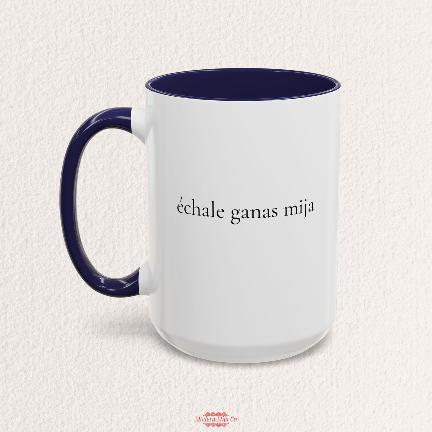 Echale Ganas Mija Mug