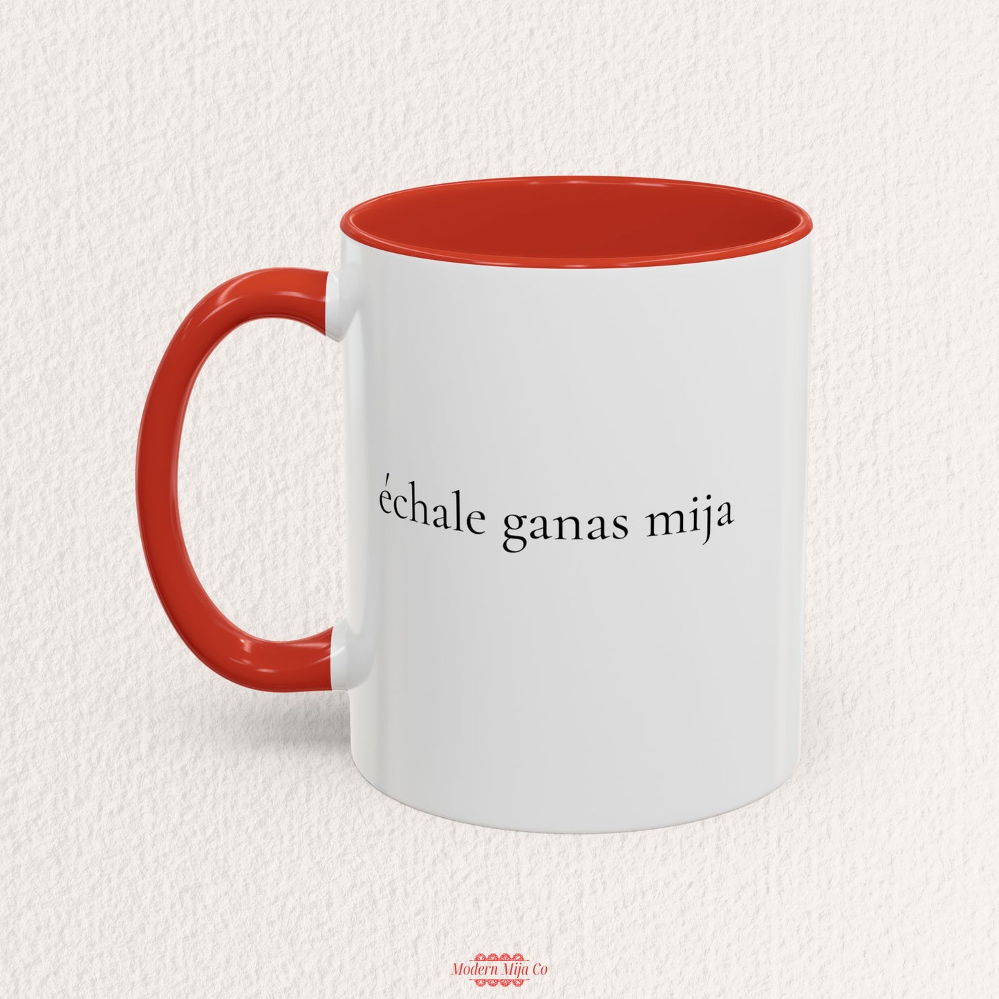 Echale Ganas Mija Mug
