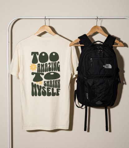 Too Amazing to Shrink Myself Shirt