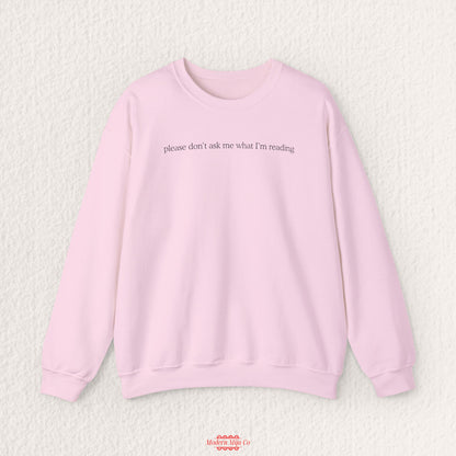 Please Don't Ask Me What I'm Reading Crewneck