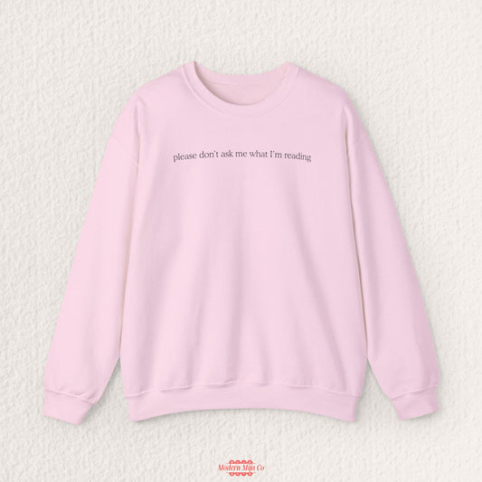 Please Don't Ask Me What I'm Reading Crewneck