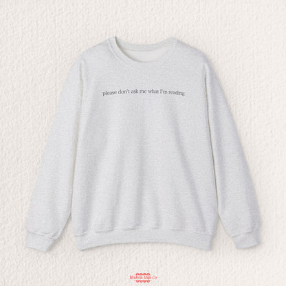 Please Don't Ask Me What I'm Reading Crewneck