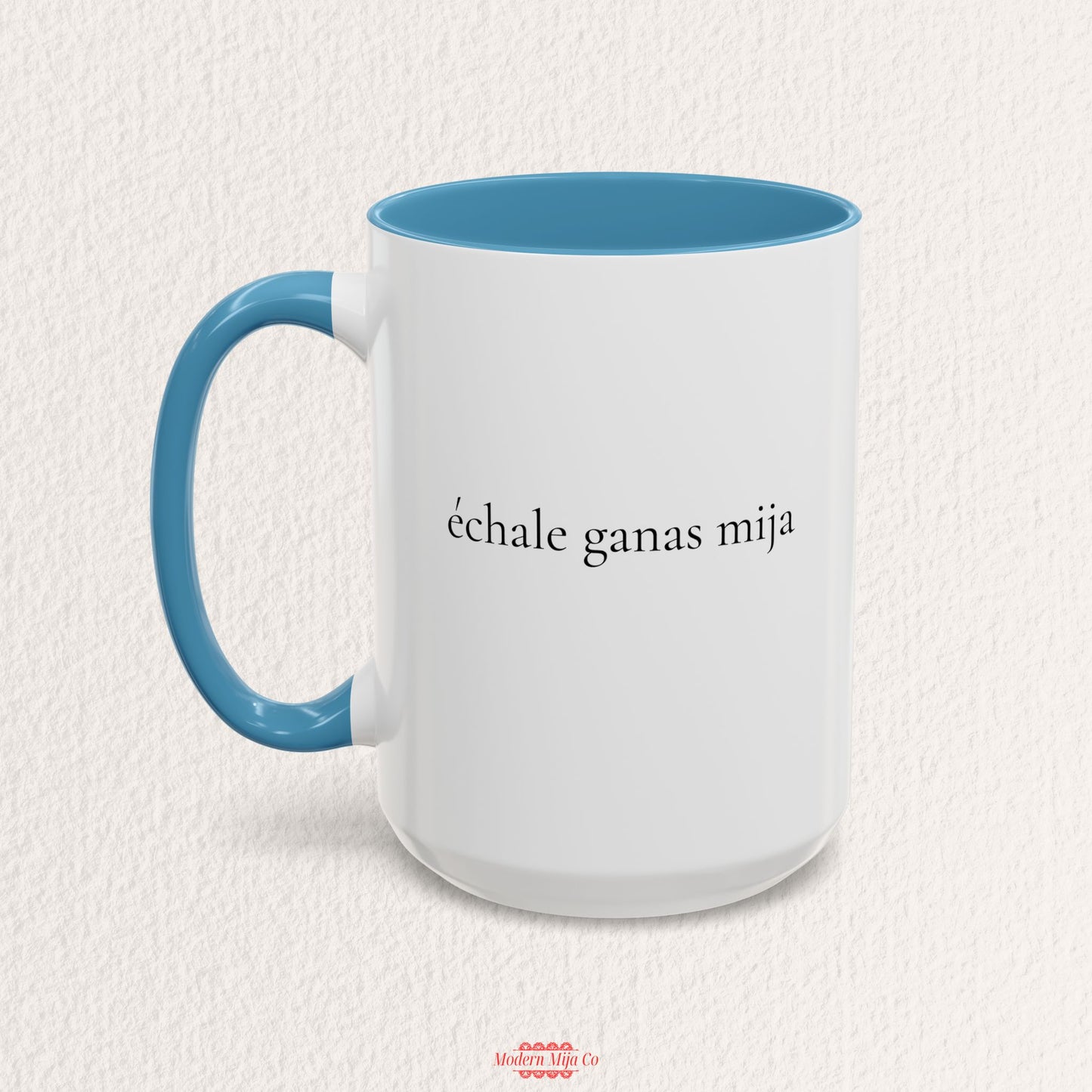 Echale Ganas Mija Mug
