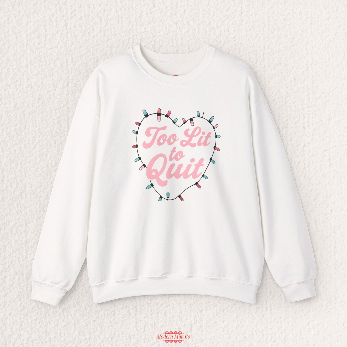 Too Lit To Quit Sweatshirt