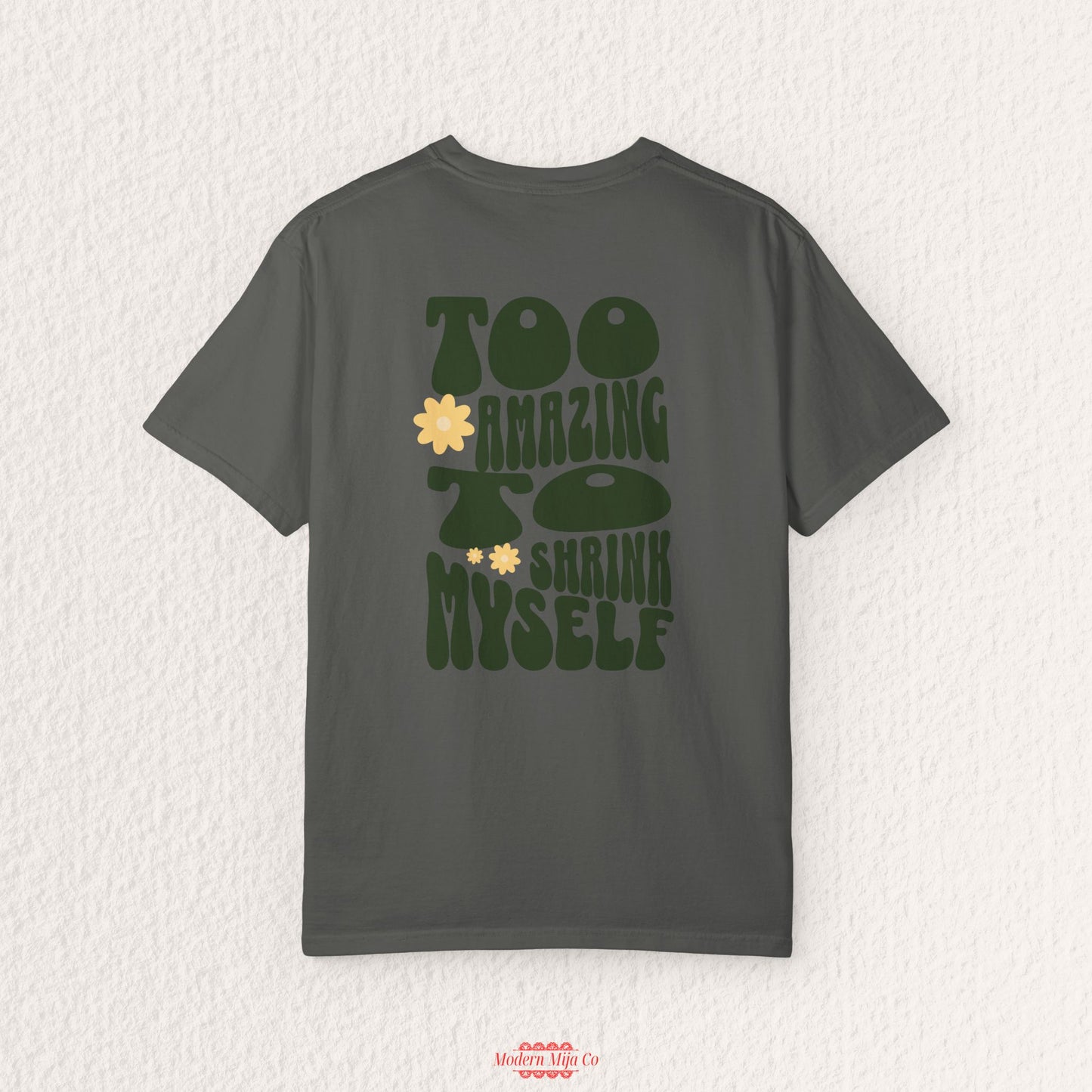 Too Amazing to Shrink Myself Shirt