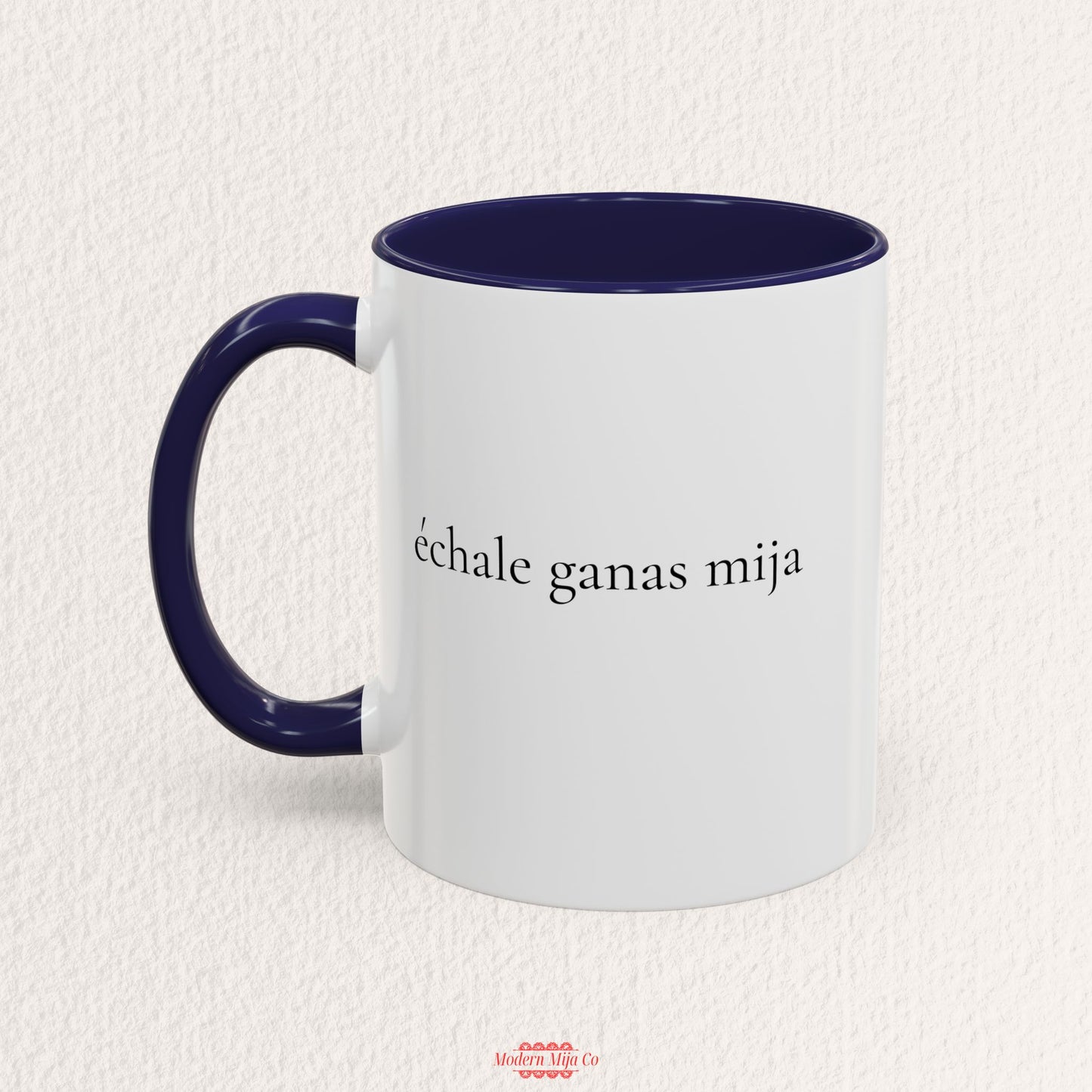 Echale Ganas Mija Mug