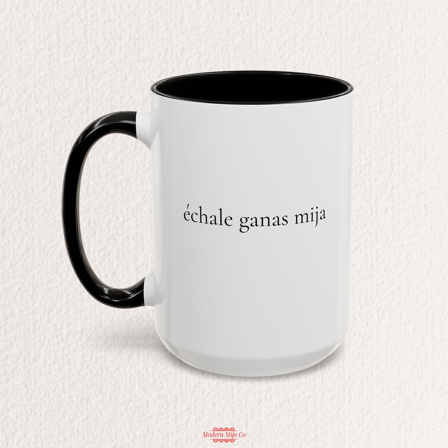 Echale Ganas Mija Mug