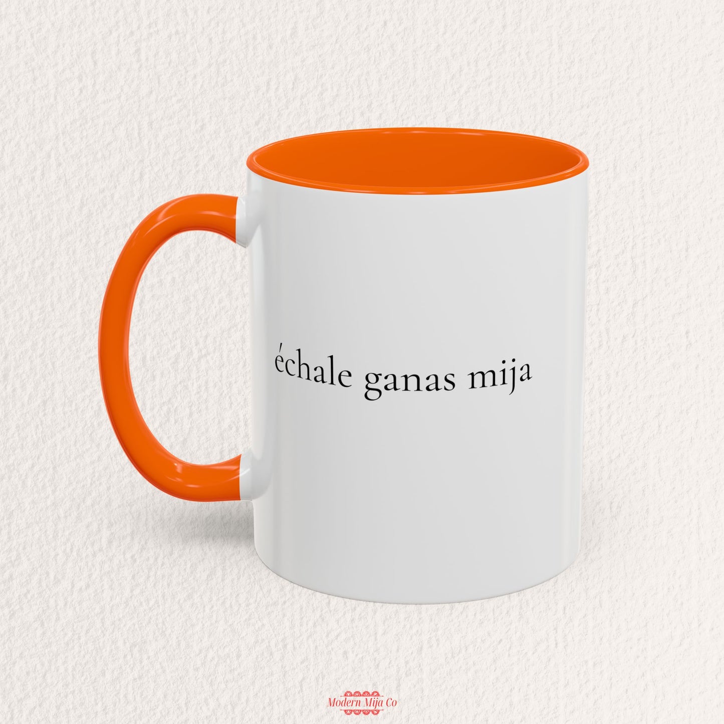 Echale Ganas Mija Mug