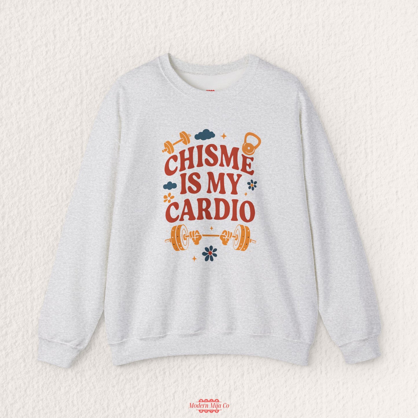 Chisme is my Cardio Sweatshirt