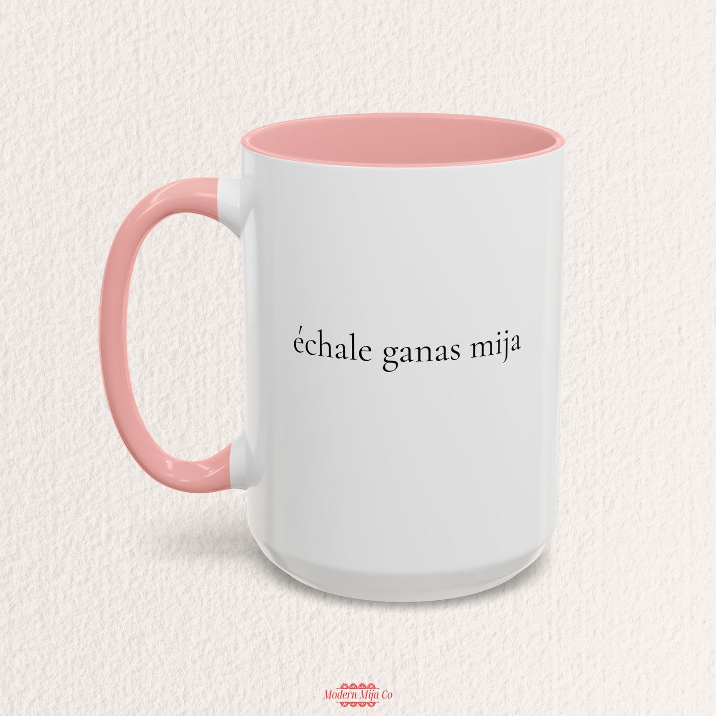 Echale Ganas Mija Mug