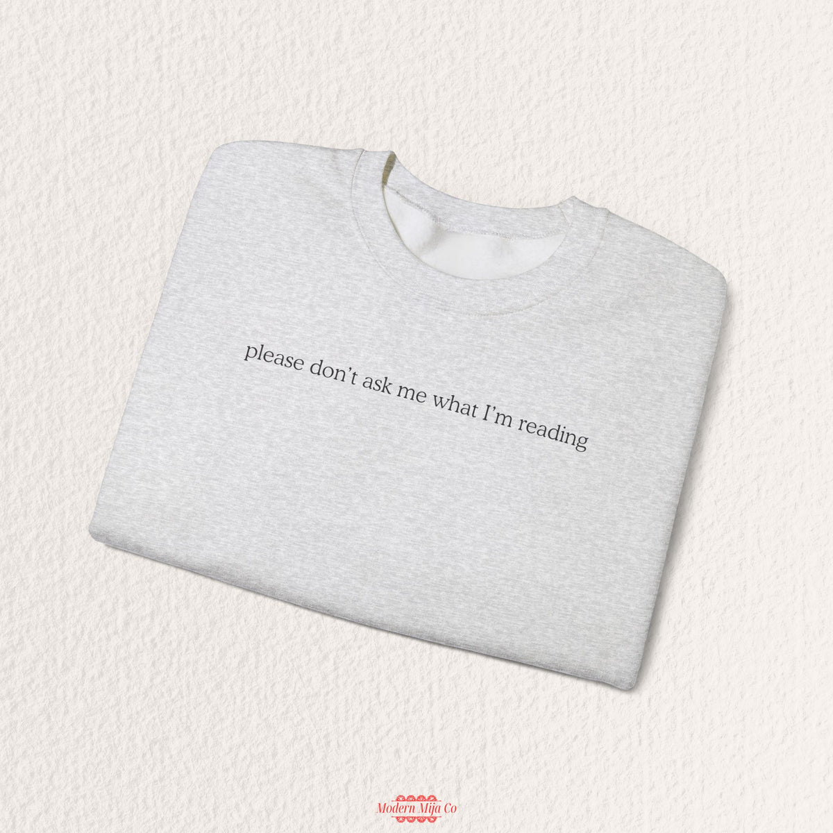 Please Don't Ask Me What I'm Reading Crewneck
