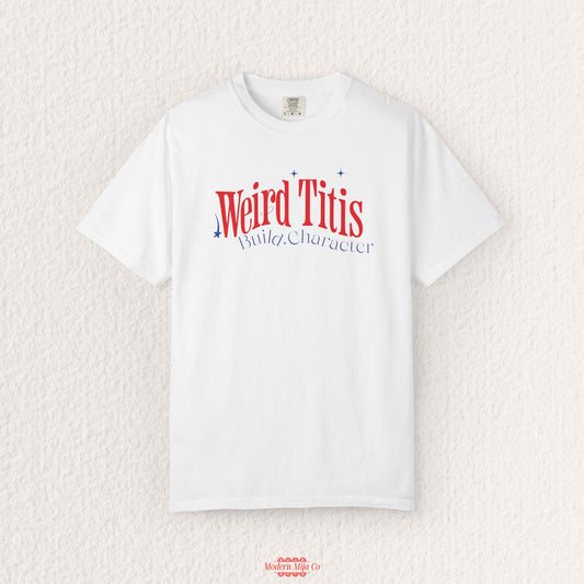 Weird Titis Build Character Tee — Funny Aunt Graphic Shirt