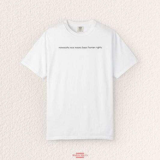 Minnesota Nice Means Basic Human Rights Tee — Statement Graphic Shirt