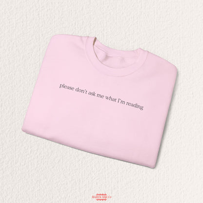 Please Don't Ask Me What I'm Reading Crewneck