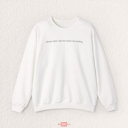 Please Don't Ask Me What I'm Reading Crewneck