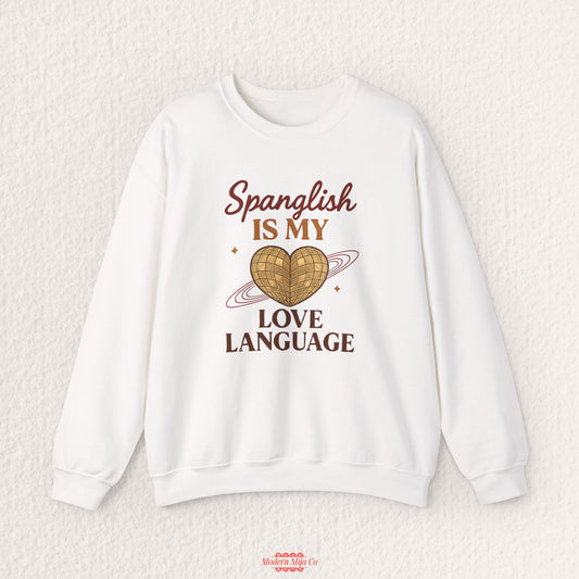 Spanglish is my Love Language Sweatshirt — Bilingual Latina Crewneck