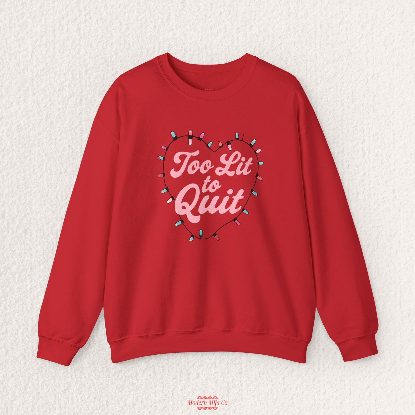Too Lit To Quit Sweatshirt