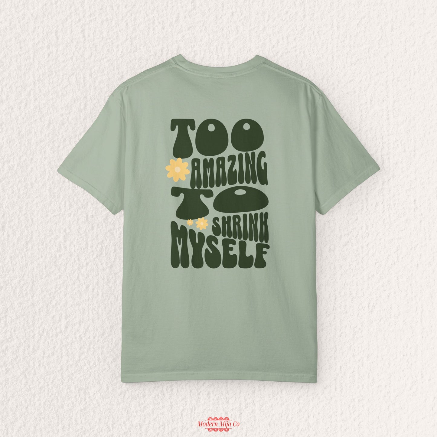 Too Amazing to Shrink Myself Shirt