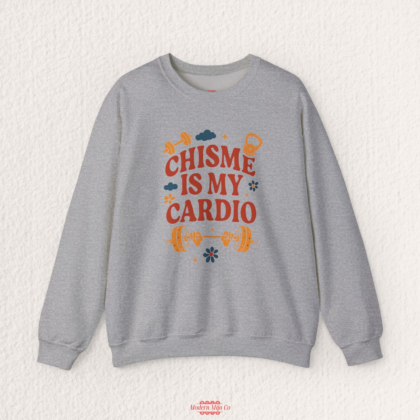 Chisme is my Cardio Sweatshirt