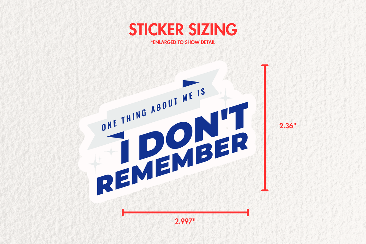 One Thing About Me Is I Don’t Remember Funny Sticker