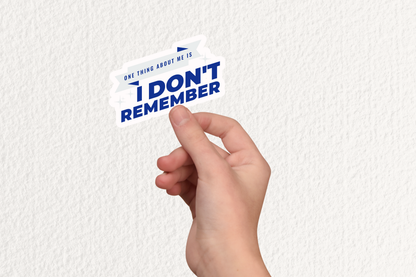 One Thing About Me Is I Don’t Remember Funny Sticker