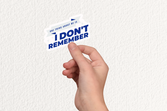 One Thing About Me Is I Don’t Remember Funny Sticker